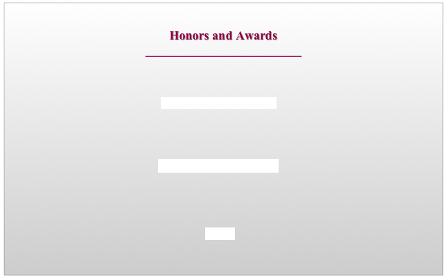 

Honors and Awards
_________________________



GRANTS and FELLOWSHIPS




ACADEMIC APPOINTMENTS





HOME
